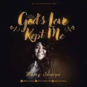 Mercy Sharpe - God’s Love Kept Me